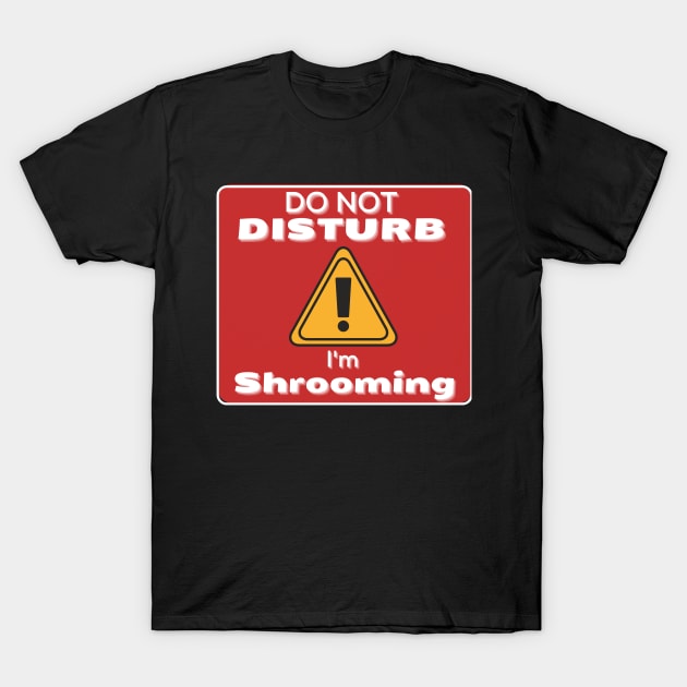 Do not disturb im Mushrooming T-Shirt by JokenLove